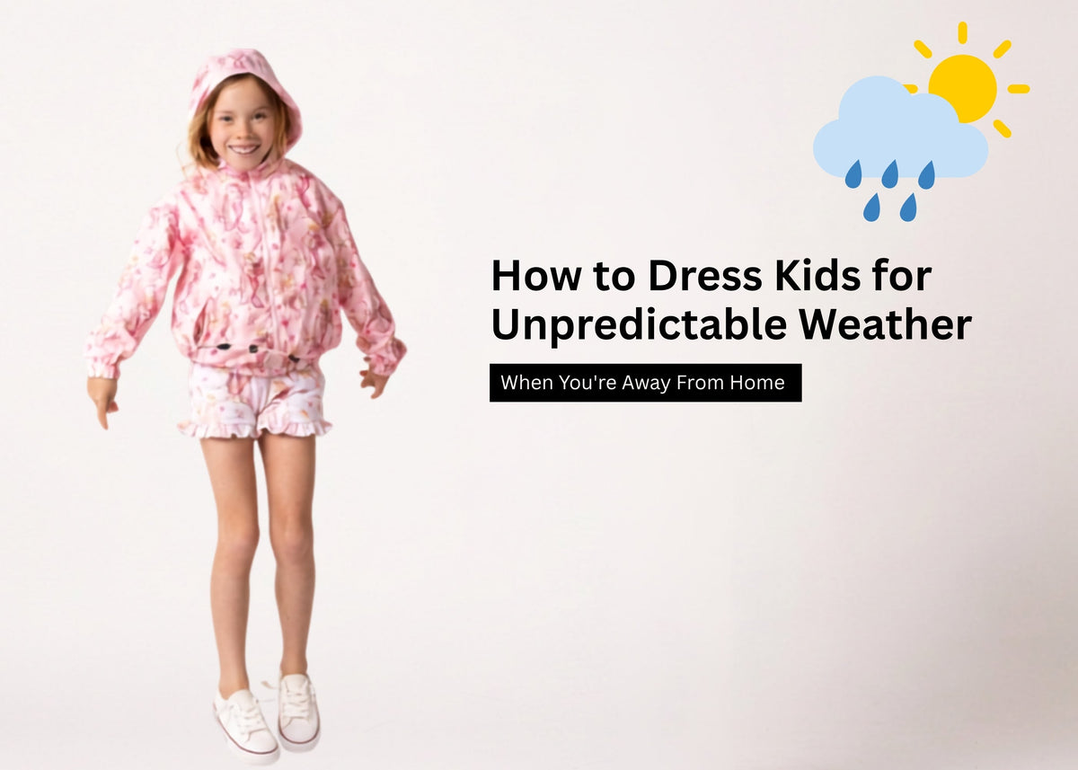 How to Dress Kids for Unpredictable Weather When You're Away From Home